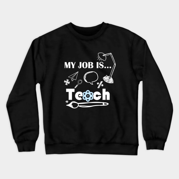 My Job Is Teach For Women Men Funny Teacher science Crewneck Sweatshirt by Benzii-shop 